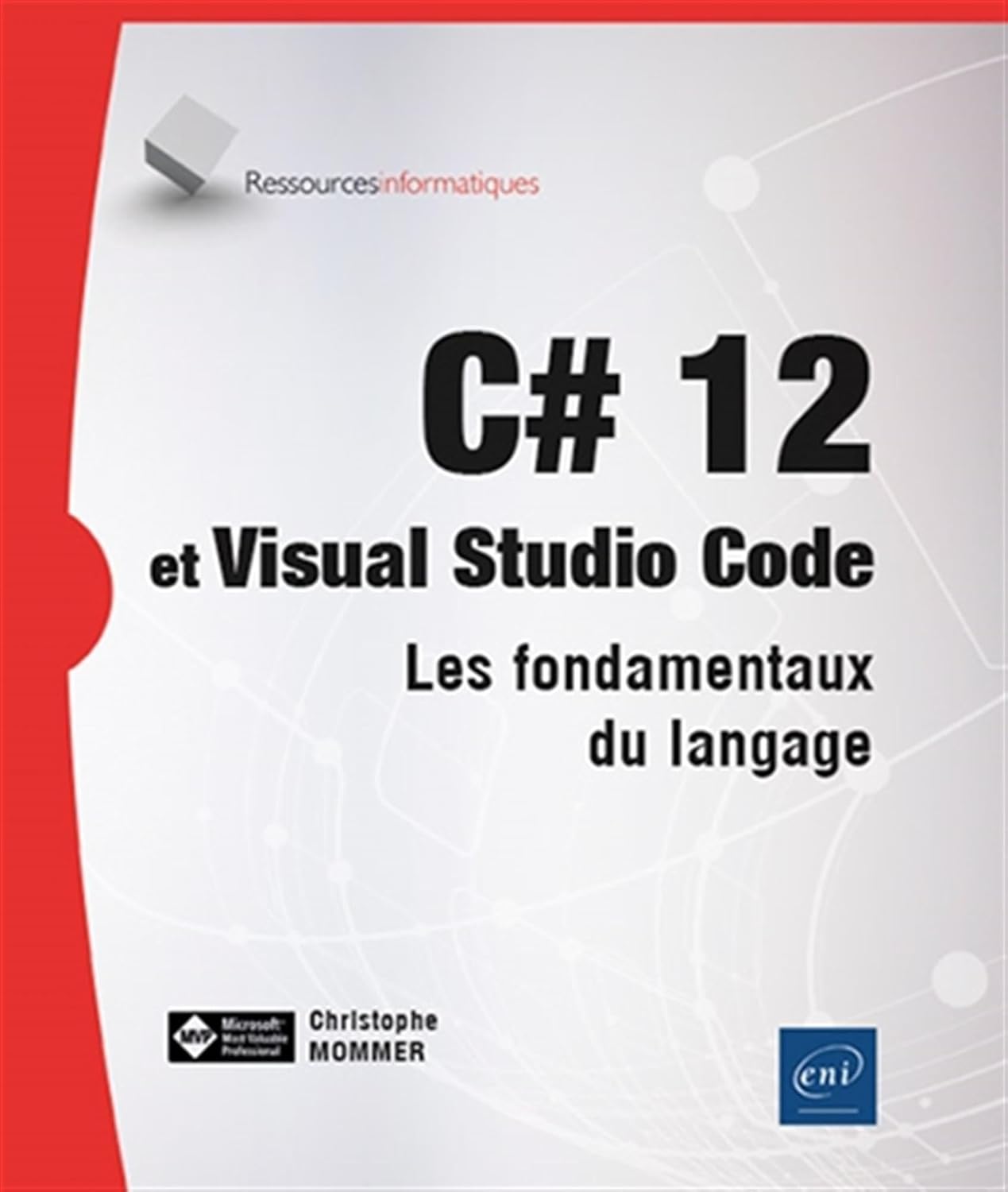 C# 12 et Visual Studio Cod, les fondamentaux du langage